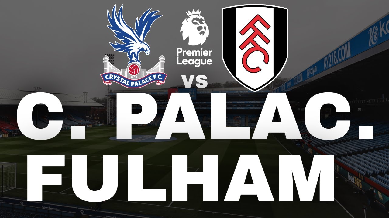 CRYSTAL PALACE VS FULHAM ( EM DIRETO ) - PREMIER LEAGUE