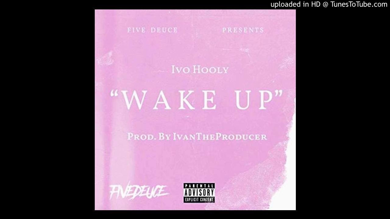 Ivo Hooly Wake Up Official Audio *READ DESCRIPTION*