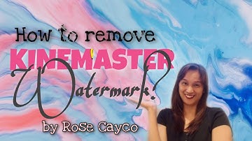 HOW TO REMOVE KINEMASTER WATERMARK (Tagalog) | RoseCayco