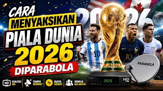 Cara Nonton Piala Dunia 2026 Diparabola