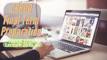 #CS609 Final Term Preparation || Final Term MCQs