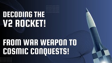 Episode 2 : Unveiling the Secrets of the V2 Rocket - From Nazi Superscience to Space Age Marvels 4K