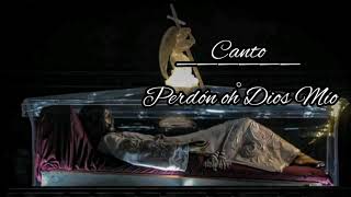 Video thumbnail of "Perdón oh Dios Mío, Canto Popular"