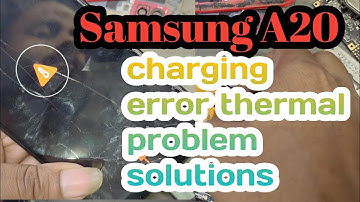 Samsung A20 charging error thermal problem solutions