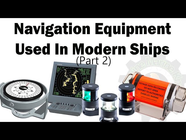 21 Types of Navigation Equipment onboard Ships in Maritime