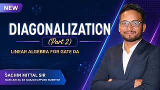 Lecture 4B: Diagonalization | Part 2 | GO Classes