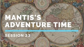 Mantis's Adventure Time - Recorded Session 33 - Pathfinder