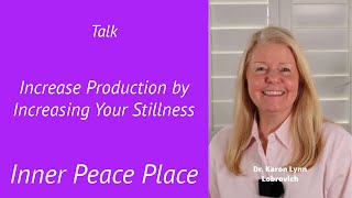 Increase Production By Increasing Your Stilness
