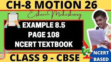Class 9 Chapter 8 || MOTION 26 : EXAMPLE 8.5, PAGE 108, NCERT TEXTBOOK || PHYSICS || SCIENCE