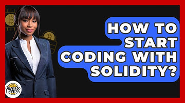 How To Start Coding With Solidity? - CryptoBasics360.com
