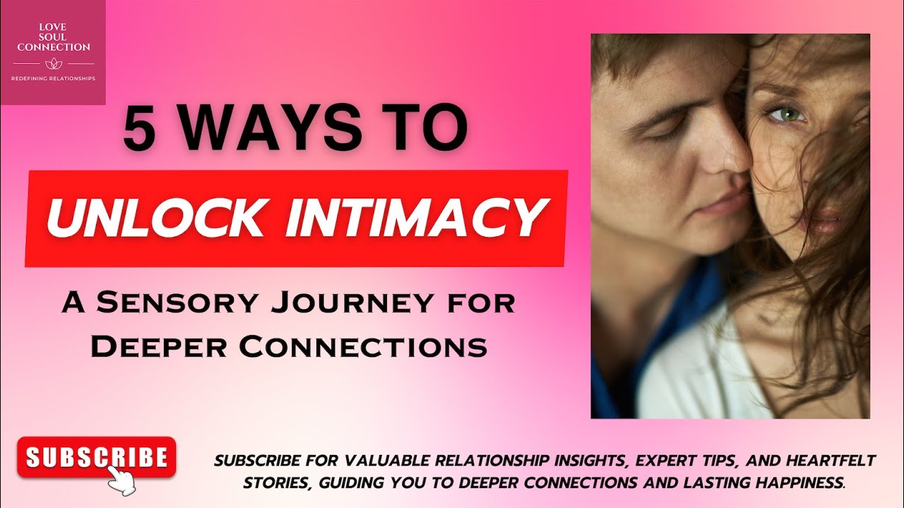 "Unlocking Intimacy: A Sensory Journey for Deeper Connections 💖🌟" - YouTube