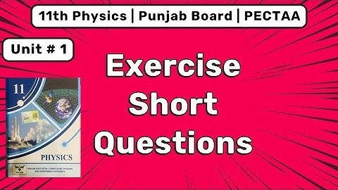 Exercise Short Questions | Chapter 1 | 11th Physics New Book 2025 | PECTAA