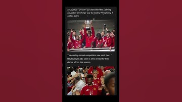 Man Utd stars celebrate Defining Education Challenge Cup after comeback win against Hong Kong