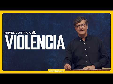 FIRMES CONTRA A VIOLÊNCIA - PR CARLITO PAES