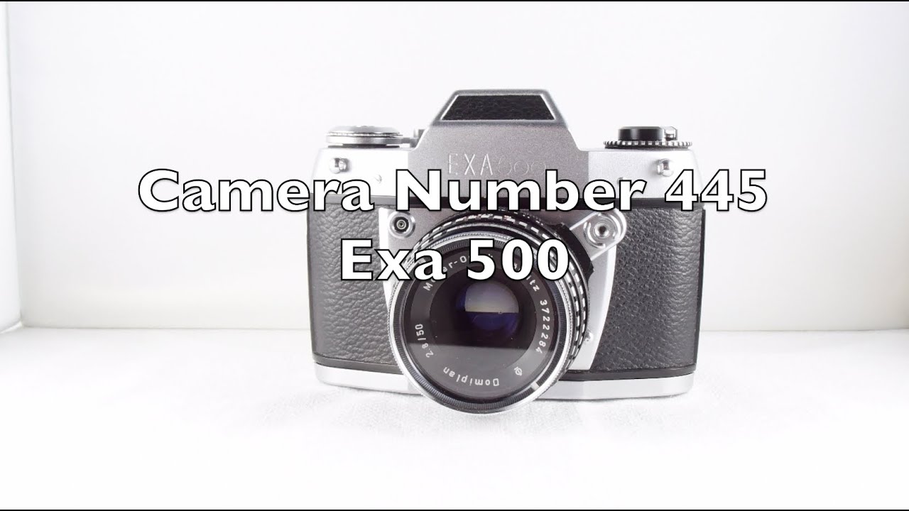 Camera Number 445 Exa 500 - YouTube