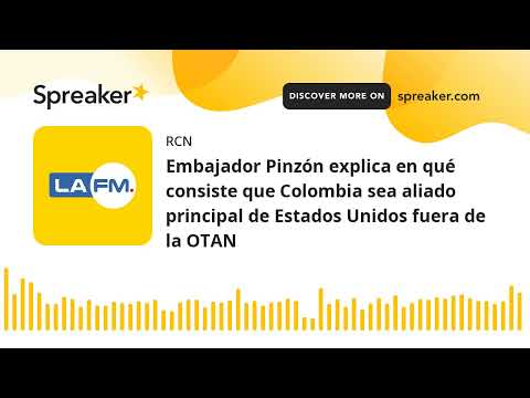 Embajador Pinzón explica en qué consiste que Colombia sea aliado principal de Estados Unidos fuera d