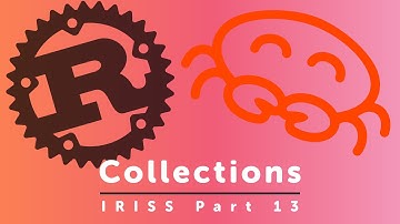 Collections - Part 13 of Idiomatic Rust in Simple Steps
