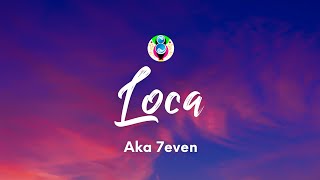 Aka 7even - Loca (Testo/Lyrics) Resimi