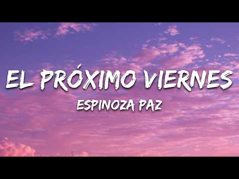 Espinoza Paz - El Próximo Viernes (Letra / Lyrics)