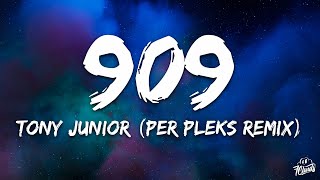 Tony Junior Ft. Mc Hughie Babe - 909 (Per Pleks Remix) [Lyrics]