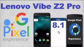How to Update Android Oreo 8.1 PIXEL EXPERIENCE in Lenovo Vibe Z2 Pro(Google Official)
