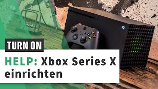 Xbox Series X: Einrichtung und erste Schritte mit der Konsole