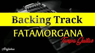 Backing Track || Fatamorgana || Tanpa Guitar