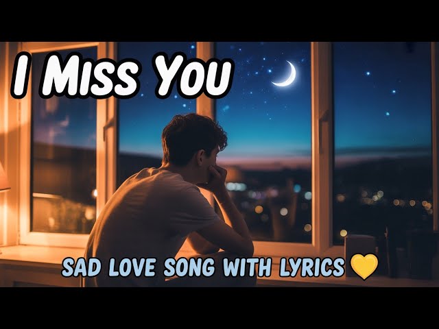 I Miss You 💔 Emotional Piano Love Song (Lyrics)