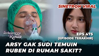 TERBELENGGU RINDU EPS 475 (EPISODE TERAKHIR): INNALILLAHI‼️ ARSY HARUS KEHILANGAN AYAHNYA LAGI?