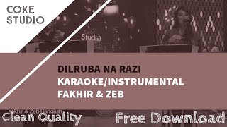Dilruba Na Raazi - KARAOKE/INSTRUMENTAL | FAKHIR & ZEB | CLEAN QUALITY | FREE DOWNLOAD | COKE STUDIO