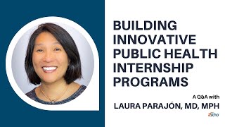 Building Innovative Public Health Internship Programs: A Q&A with Laura Parajón