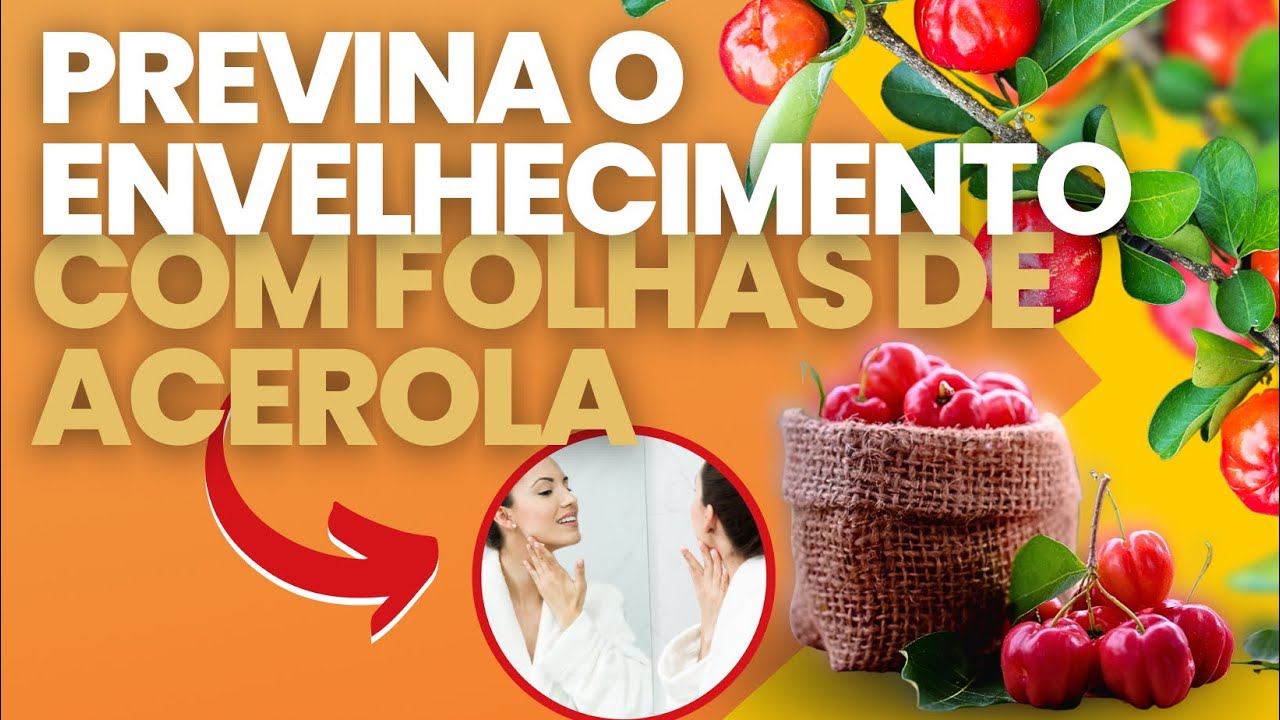 previna o ENVELHECIMENTO com folhas de acerola!!