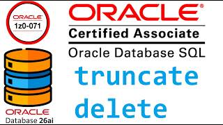 CERTIFICACION ORACLE DATABASE SQL 1Z0-071 | TRUNCATE  / DELETE, EN  ORACLE SQL (video 83)