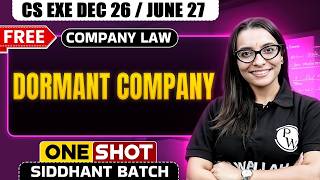 Dormant Company 🔥 | Company Law One Shot | CS Exe Dec 26 / June 27| Shivani Ma’am