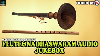 Flute And Nadaswaram Music | Instrumental Music | Instrumental Flute And Nadaswaram Audio Jukebox