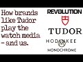 How brands like Tudor play watch media - and us.
