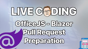 Live Coding: OfficeJS with Blazor Pull Request Submitted to official Microsoft Repo!