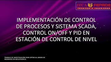 IMPLEMENTACIÓN DE CONTROL DE PROCESOS Y SISTEMA SCADA, CONTROL ON/OFF Y PID