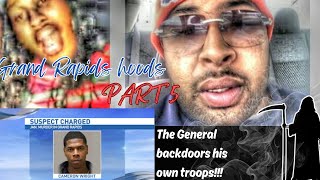 Full Grand Rapids hoods Part 5  The General backdoors his own troops!!! News