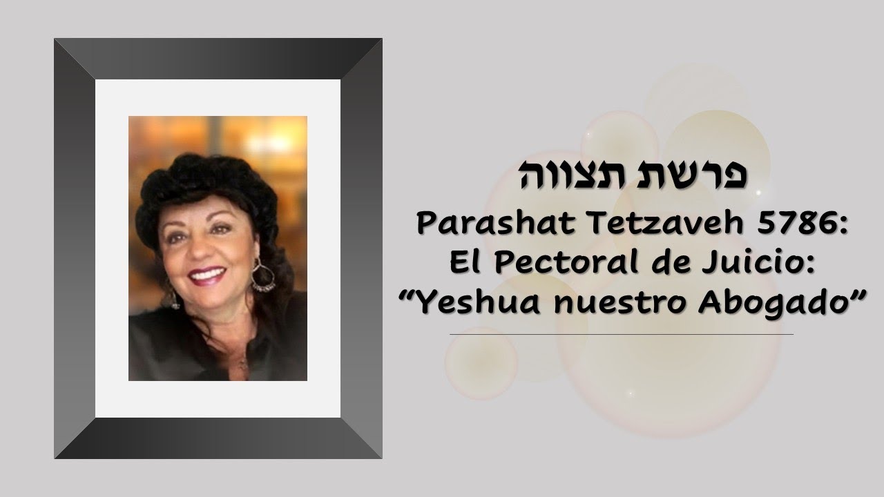 Parashat #Tetzaveh 5786: El Pectoral de Juicio: Yeshua nuestro Abogado