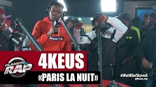 [Exclu] 4Keus "Paris la nuit" #PlanèteRap