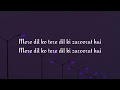 Mere Dil Ko Tere Dil Ki Zaroorat Hai - Rahul Jain (Slowed Reverb) Lyrics Song Mp3 Song