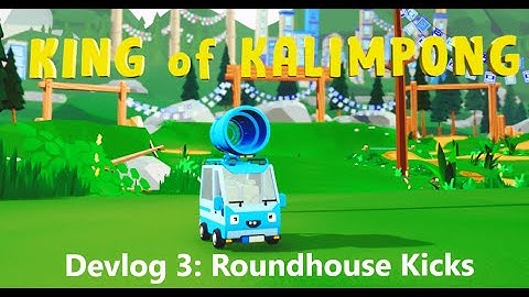King of Kalimpong Devlog 3 - Roundhouse Kicks