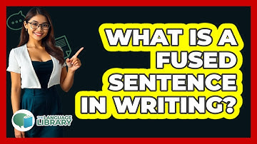 What Is A Fused Sentence In Writing? - The Language Library