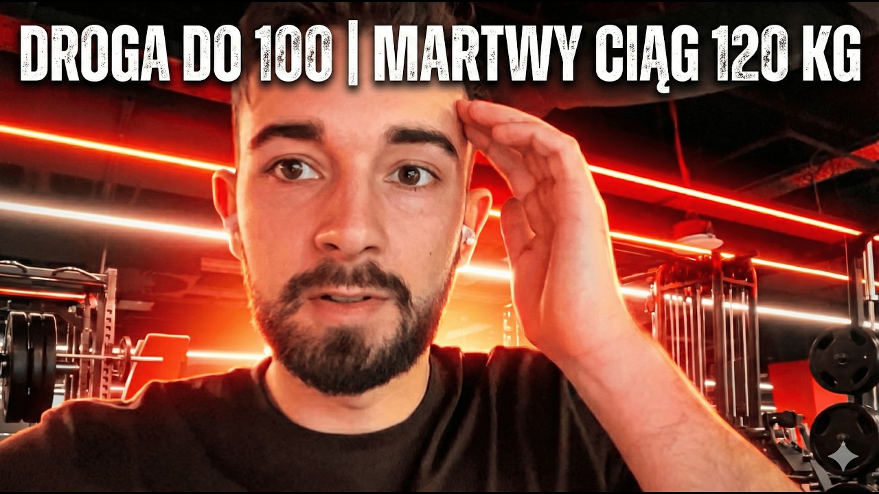 Droga do 100 | Martwy ciąg 120 kg – progres mimo spadku wagi