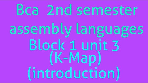 Bca 2nd semester assembly languages (mcs012) Block 1 unit 3( topic- K-MAP introduction)