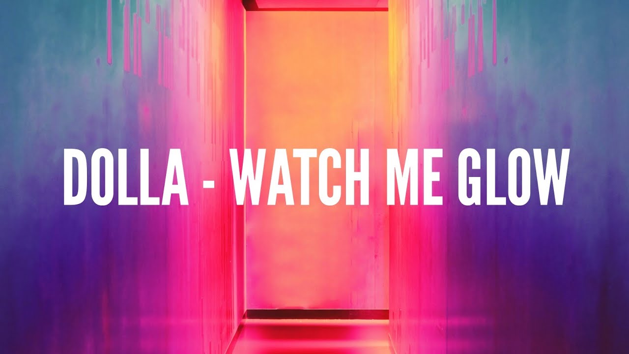 DOLLA WATCH ME GLOW (Easy Lyrics) YouTube DOLLA WATCH ME GLOW (Easy Lyrics) YouTube