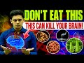 5 poisonous foods that can kill your brain  scientific explaination prashant kirad