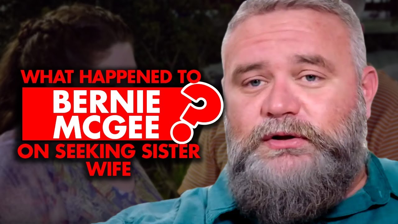 What happened to Bernie McGee from ‘Seeking Sister Wife’?