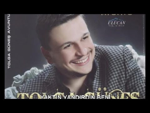 TOLGA GÜNEŞ - YAKTIN YANDIRDIN BENİ